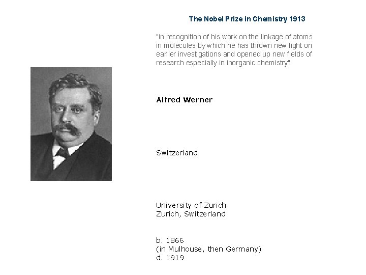The Nobel Prize in Chemistry 1913 "in recognition of his work on the linkage