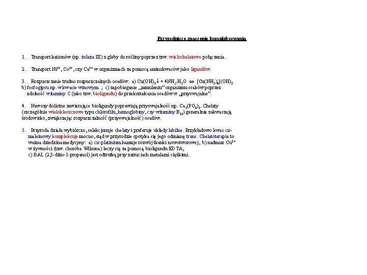 Przyrodnicze znaczenie kompleksowania 1. Transport kationów (np. żelaza III) z gleby do rośliny poprzez