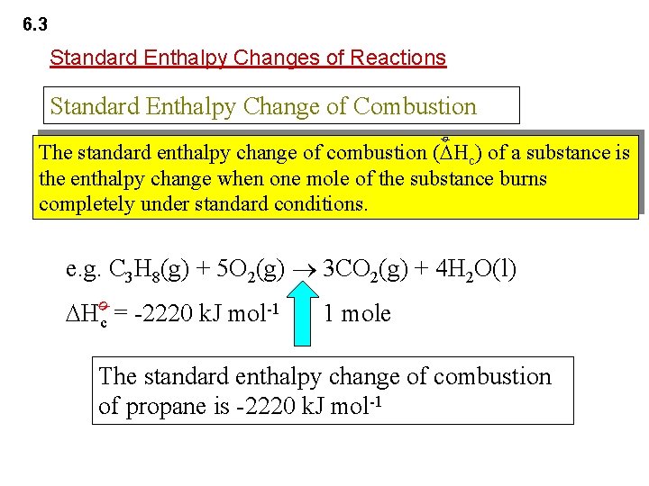 6. 3 Standard Enthalpy Changes of Reactions Standard Enthalpy Change of Combustion ø The