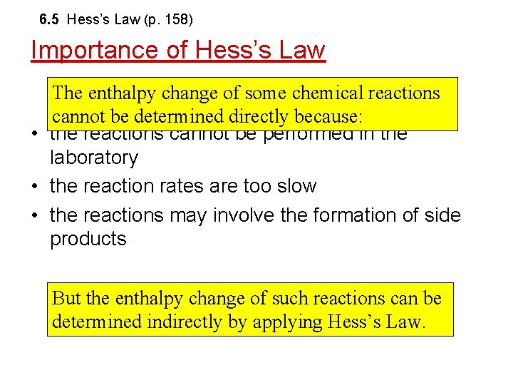 6. 5 Hess’s Law (p. 158) Importance of Hess’s Law The enthalpy change of