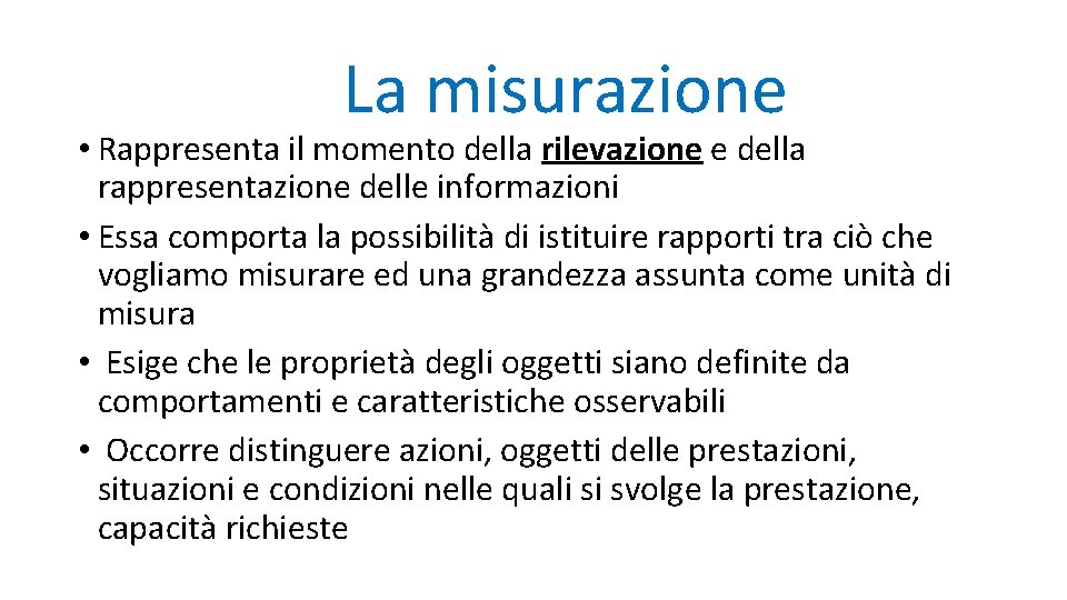 La misurazione • Rappresenta il momento della rilevazione e della rappresentazione delle informazioni •