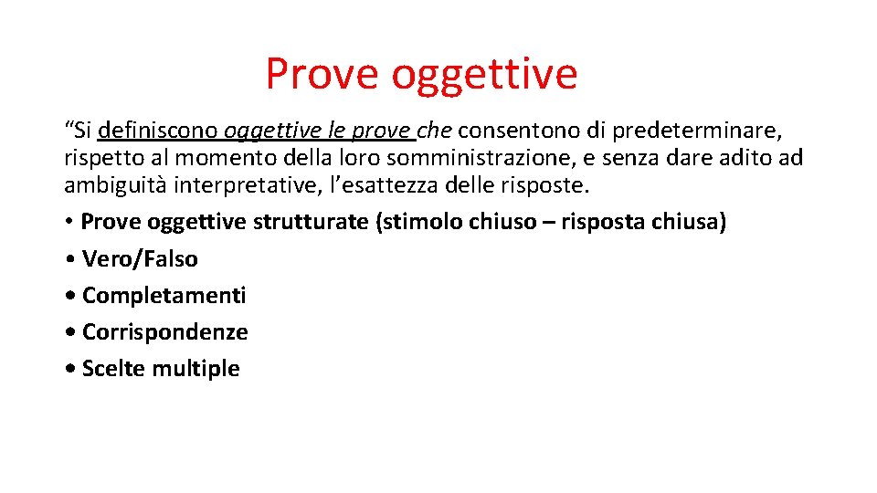 Prove oggettive “Si definiscono oggettive le prove che consentono di predeterminare, rispetto al momento