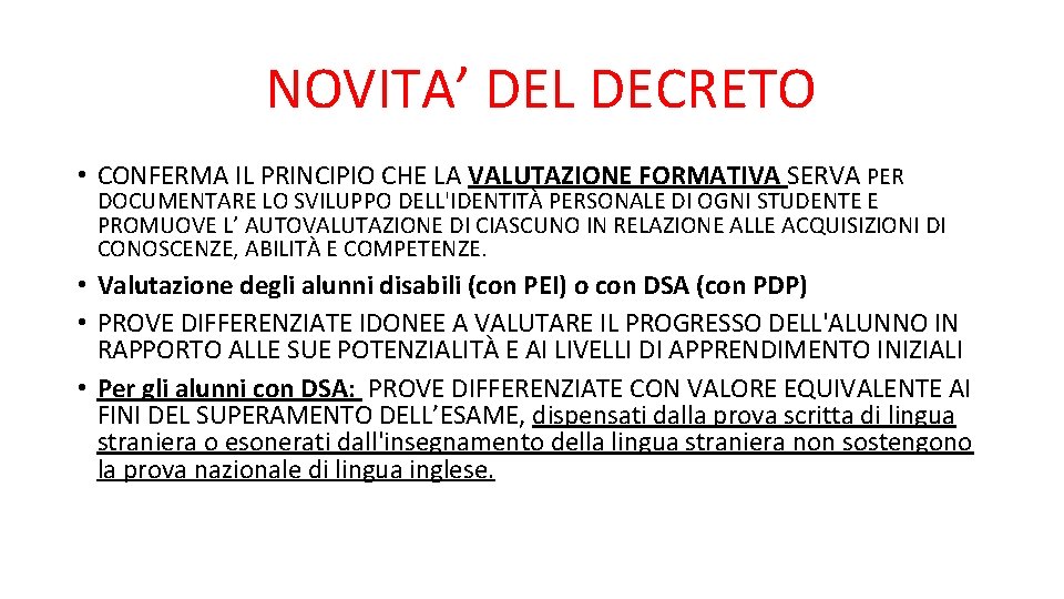 NOVITA’ DEL DECRETO • CONFERMA IL PRINCIPIO CHE LA VALUTAZIONE FORMATIVA SERVA PER DOCUMENTARE