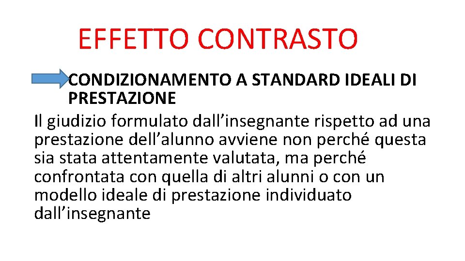 EFFETTO CONTRASTO CONDIZIONAMENTO A STANDARD IDEALI DI PRESTAZIONE Il giudizio formulato dall’insegnante rispetto ad