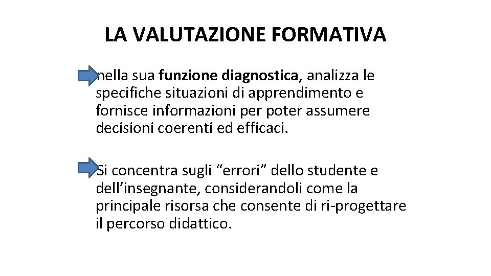 LA VALUTAZIONE FORMATIVA nella sua funzione diagnostica, analizza le specifiche situazioni di apprendimento e