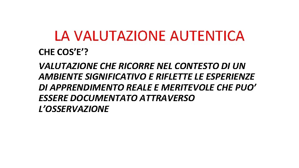 LA VALUTAZIONE AUTENTICA CHE COS’E’? VALUTAZIONE CHE RICORRE NEL CONTESTO DI UN AMBIENTE SIGNIFICATIVO