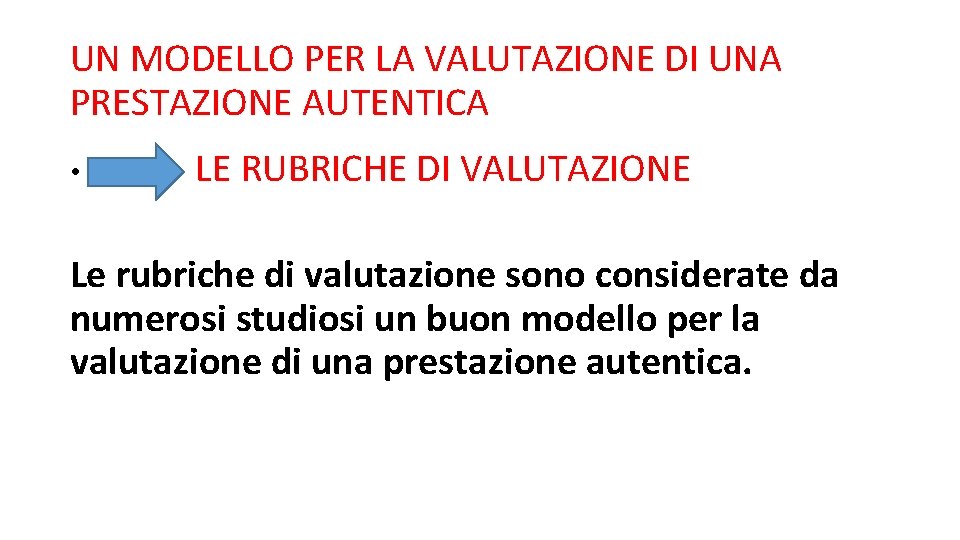 UN MODELLO PER LA VALUTAZIONE DI UNA PRESTAZIONE AUTENTICA • LE RUBRICHE DI VALUTAZIONE