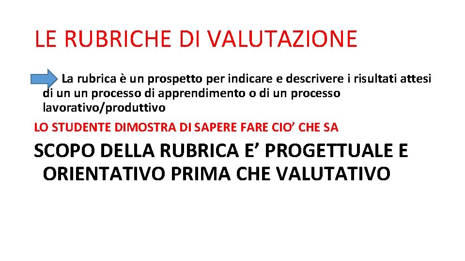 LE RUBRICHE DI VALUTAZIONE La rubrica è un prospetto per indicare e descrivere i