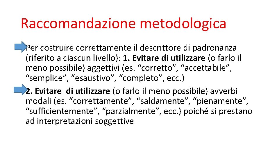 Raccomandazione metodologica Per costruire correttamente il descrittore di padronanza (riferito a ciascun livello): 1.