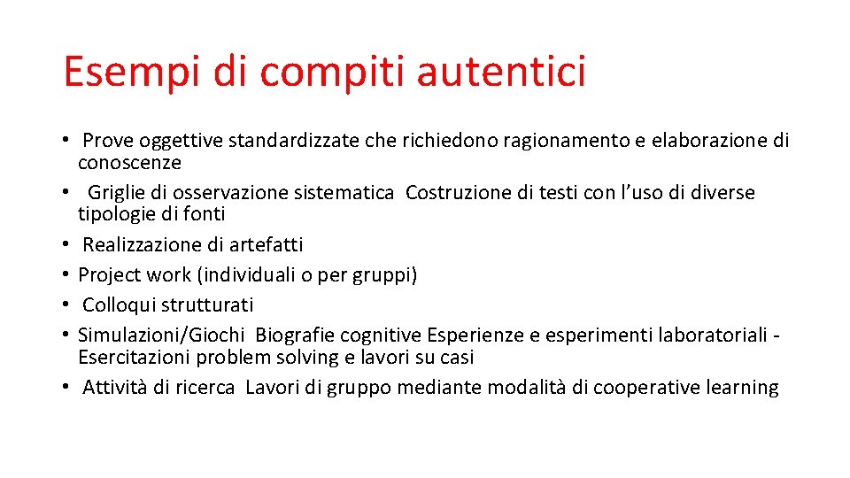 Esempi di compiti autentici • Prove oggettive standardizzate che richiedono ragionamento e elaborazione di