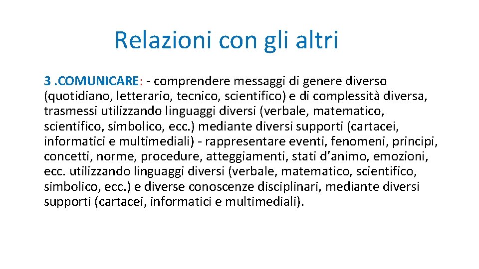 Relazioni con gli altri 3. COMUNICARE: - comprendere messaggi di genere diverso (quotidiano, letterario,