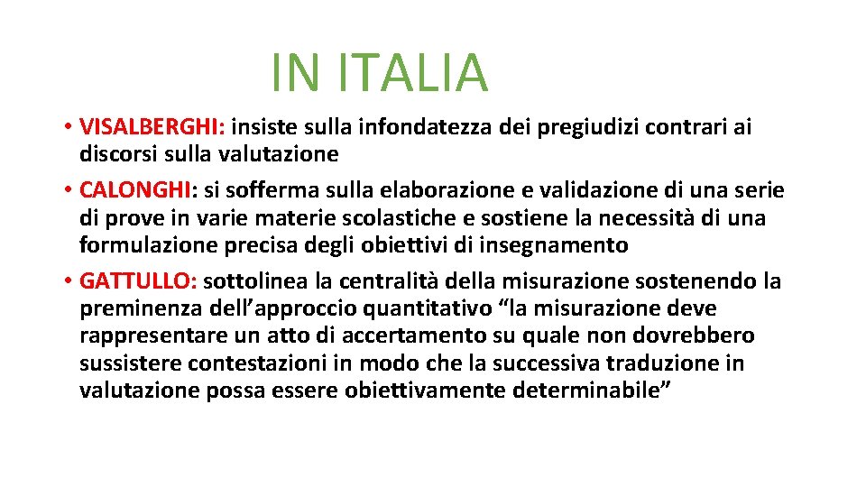 IN ITALIA • VISALBERGHI: insiste sulla infondatezza dei pregiudizi contrari ai discorsi sulla valutazione
