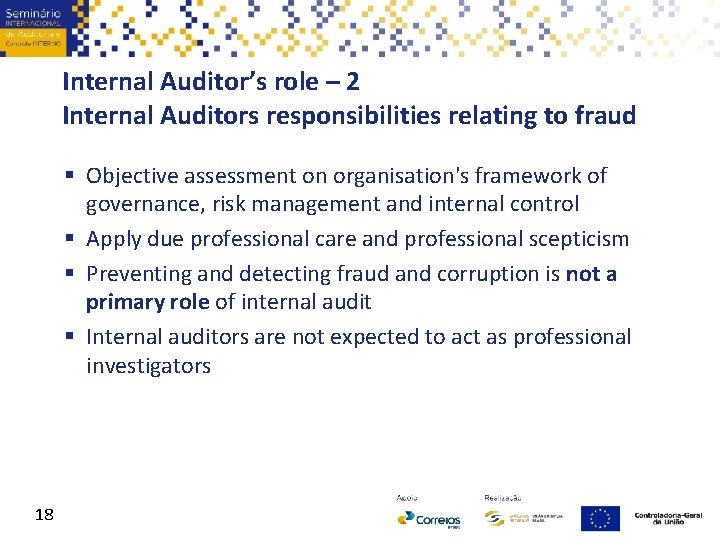 Internal Auditor’s role – 2 Internal Auditors responsibilities relating to fraud § Objective assessment