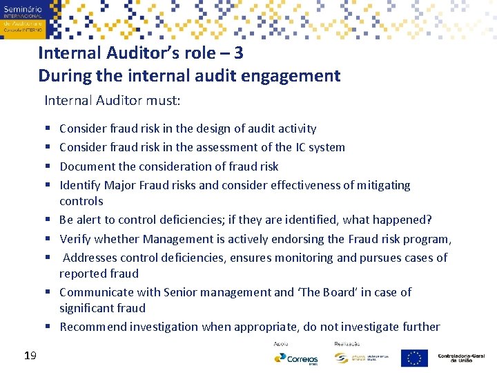 Internal Auditor’s role – 3 During the internal audit engagement Internal Auditor must: §
