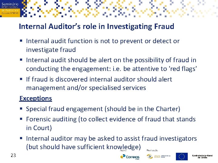 Internal Auditor’s role in Investigating Fraud § Internal audit function is not to prevent
