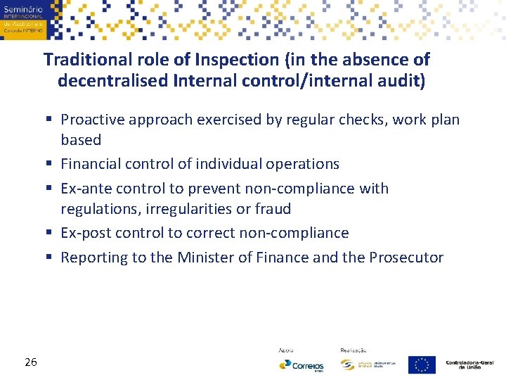 Traditional role of Inspection (in the absence of decentralised Internal control/internal audit) § Proactive