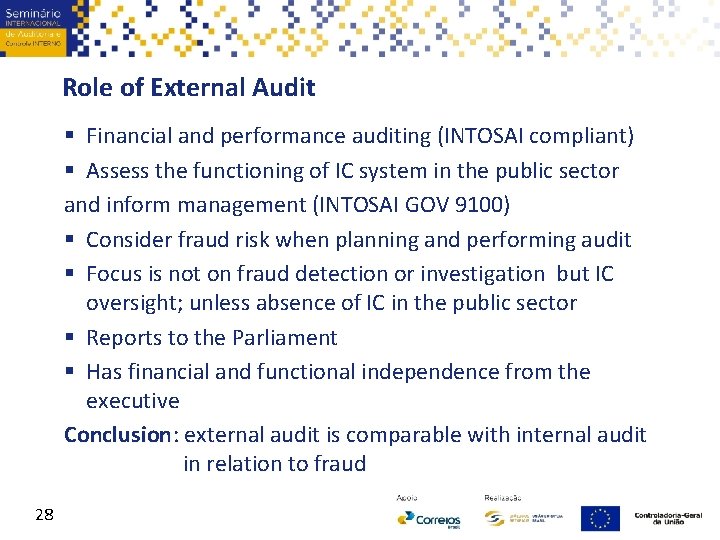 Role of External Audit § Financial and performance auditing (INTOSAI compliant) § Assess the