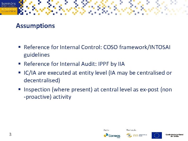 Assumptions § Reference for Internal Control: COSO framework/INTOSAI guidelines § Reference for Internal Audit: