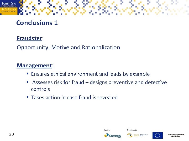 Conclusions 1 Fraudster: Opportunity, Motive and Rationalization Management: § Ensures ethical environment and leads