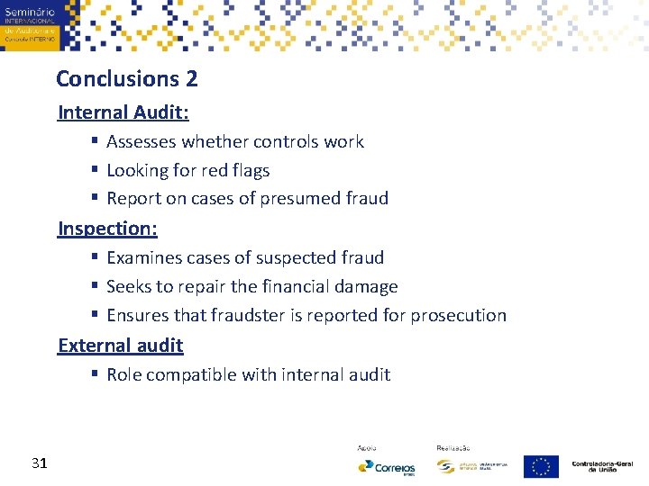 Conclusions 2 Internal Audit: § Assesses whether controls work § Looking for red flags