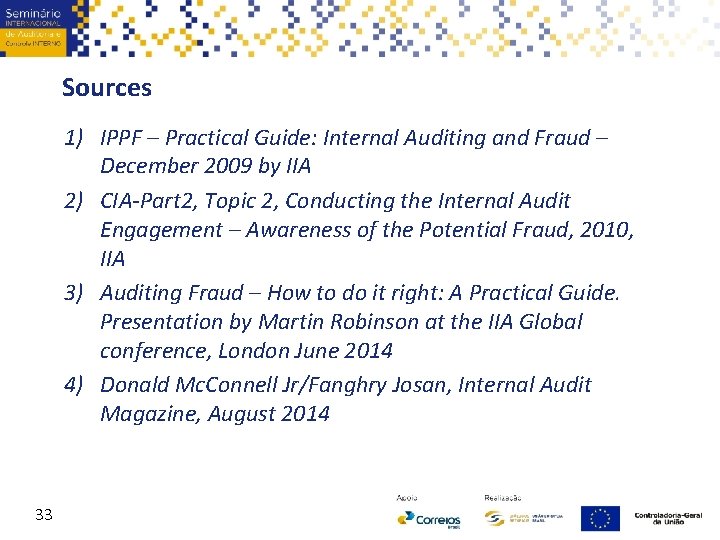 Sources 1) IPPF – Practical Guide: Internal Auditing and Fraud – December 2009 by
