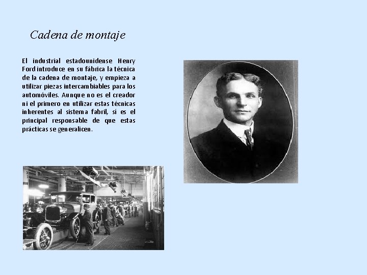 Cadena de montaje El industrial estadounidense Henry Ford introduce en su fábrica la técnica