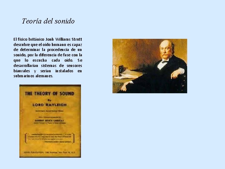 Teoría del sonido El físico británico Jonh Williams Strutt descubre que el oído humano