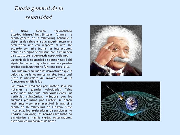 Teoría general de la relatividad El físico alemán nacionalizado estadounidense Albert Einstein formula la