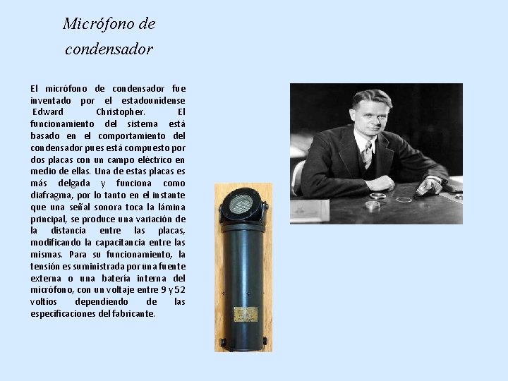 Micrófono de condensador El micrófono de condensador fue inventado por el estadounidense Edward Christopher.