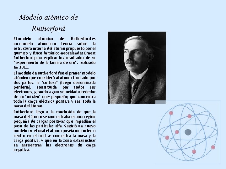 Modelo atómico de Rutherford El modelo atómico de Rutherford es un modelo atómico o