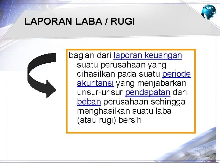 LAPORAN LABA / RUGI bagian dari laporan keuangan suatu perusahaan yang dihasilkan pada suatu