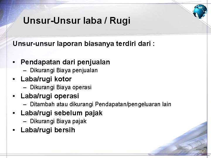 Unsur-Unsur laba / Rugi Unsur-unsur laporan biasanya terdiri dari : • Pendapatan dari penjualan