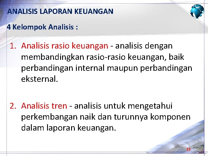 ANALISIS LAPORAN KEUANGAN 4 Kelompok Analisis : 1. Analisis rasio keuangan - analisis dengan