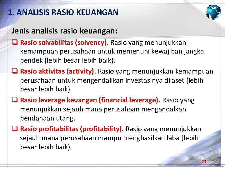 1. ANALISIS RASIO KEUANGAN Jenis analisis rasio keuangan: q Rasio solvabilitas (solvency). Rasio yang 1. ANALISIS RASIO KEUANGAN Jenis analisis rasio keuangan: q Rasio solvabilitas (solvency). Rasio yang