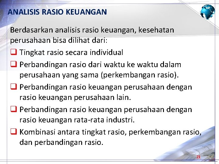 ANALISIS RASIO KEUANGAN Berdasarkan analisis rasio keuangan, kesehatan perusahaan bisa dilihat dari: q Tingkat