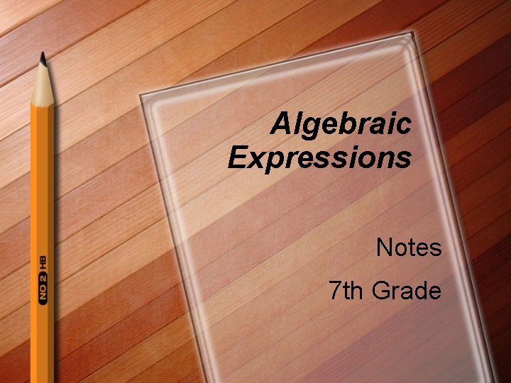 Algebraic Expressions Notes 7 th Grade 