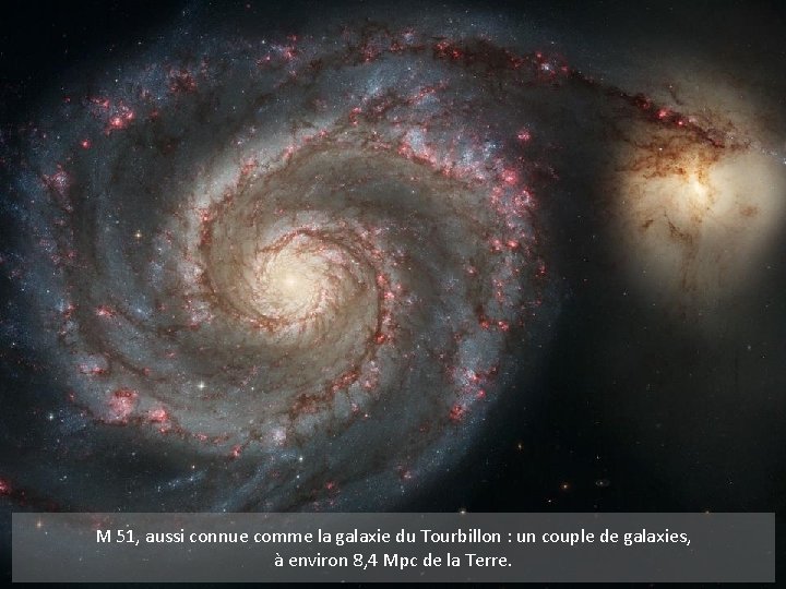 M 51, aussi connue comme la galaxie du Tourbillon : un couple de galaxies,
