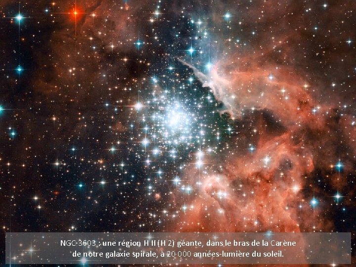 NGC 3603 : une région H II (H 2) géante, dans le bras de