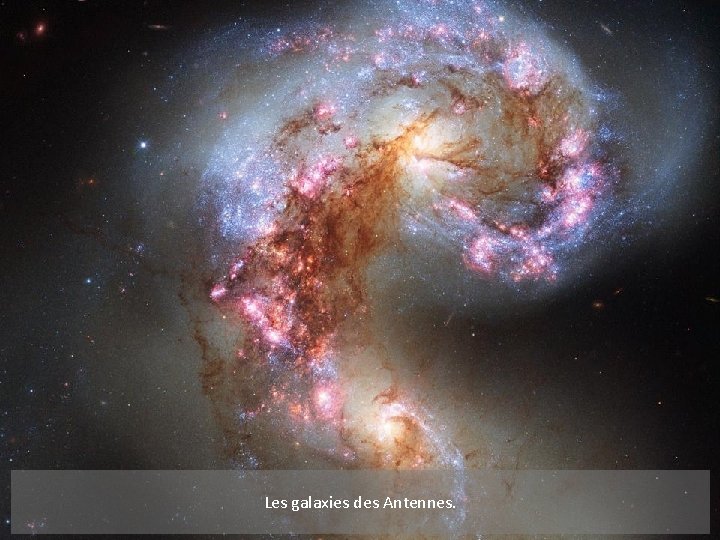 Les galaxies des Antennes. 