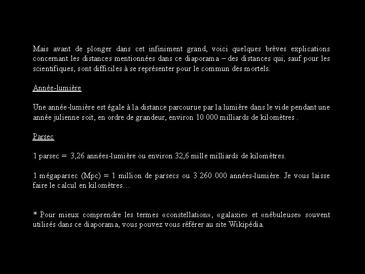 Mais avant de plonger dans cet infiniment grand, voici quelques brèves explications concernant les