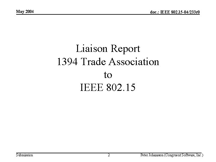 May 2004 doc. : IEEE 802. 15 -04/233 r 0 Liaison Report 1394 Trade