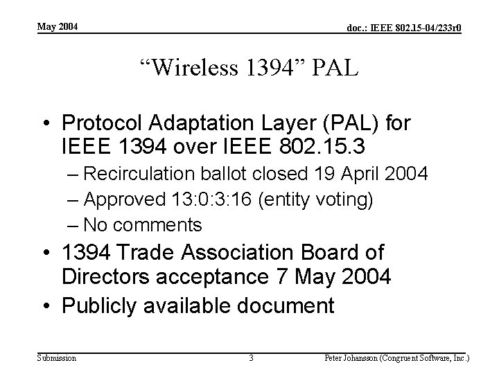 May 2004 doc. : IEEE 802. 15 -04/233 r 0 “Wireless 1394” PAL •