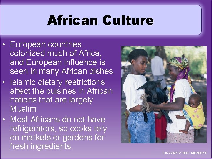 African Culture • European countries colonized much of Africa, and European influence is seen