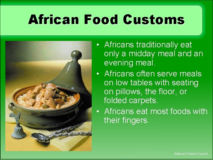 African Food Customs • Africans traditionally eat only a midday meal and an evening