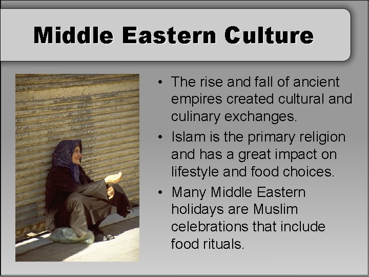 Middle Eastern Culture • The rise and fall of ancient empires created cultural and