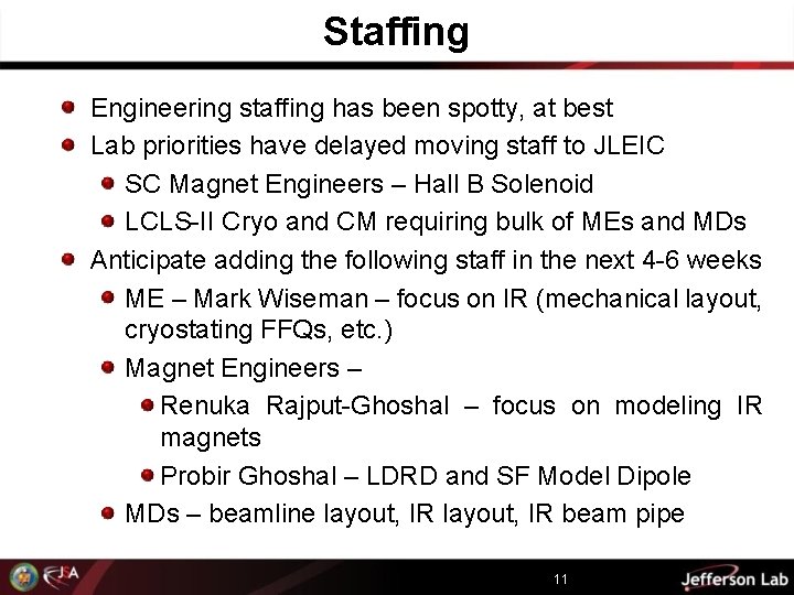 Staffing Engineering staffing has been spotty, at best Lab priorities have delayed moving staff