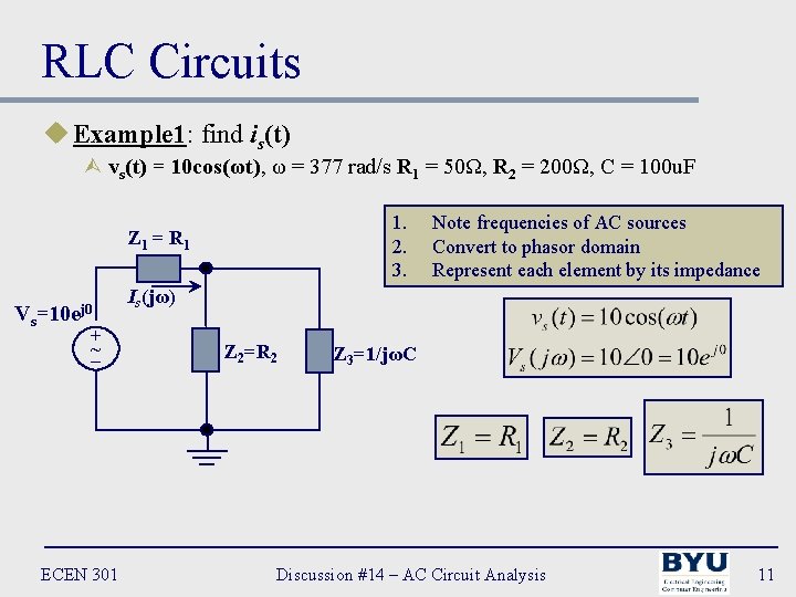 RLC Circuits u Example 1: find is(t) Ù vs(t) = 10 cos(ωt), ω =