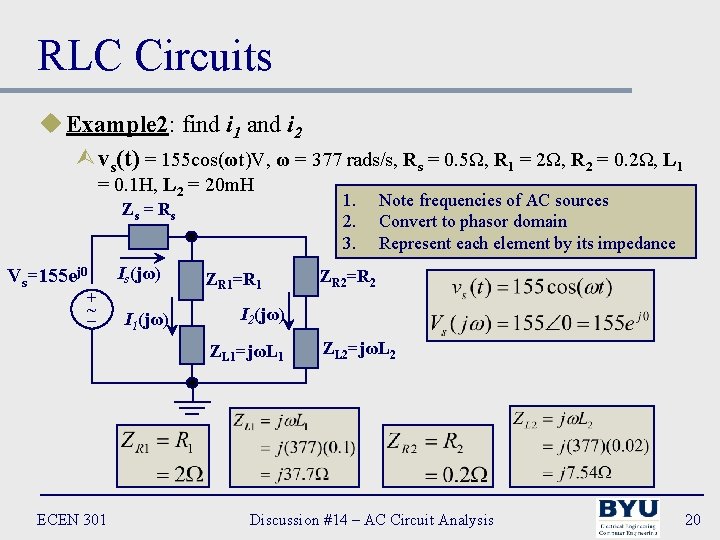 RLC Circuits u Example 2: find i 1 and i 2 Ùvs(t) = 155