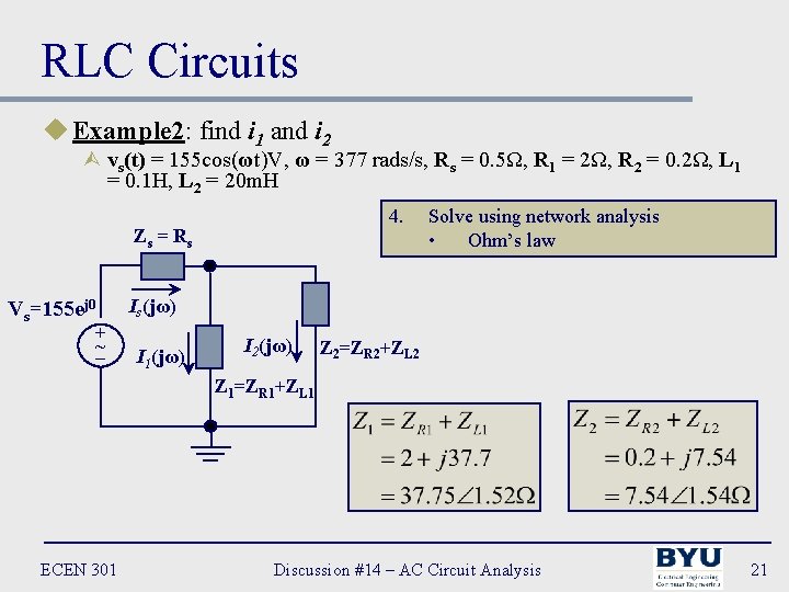 RLC Circuits u Example 2: find i 1 and i 2 Ù vs(t) =