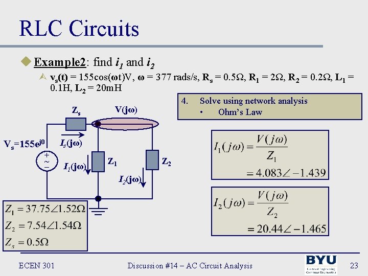 RLC Circuits u Example 2: find i 1 and i 2 Ù vs(t) =